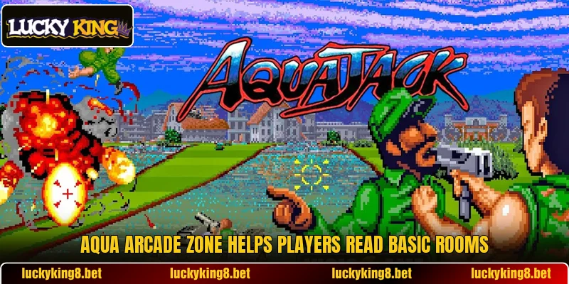 Aqua Arcade Zone helps players read basic rooms Aqua Arcade Zone helps players read basic rooms