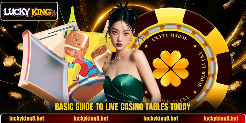 Basic guide to live casino tables today Basic guide to live casino tables today