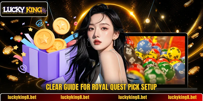 Clear guide for Royal Quest Pick setup
