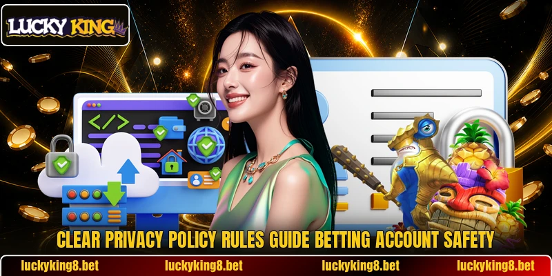 Clear privacy policy rules guide betting account safety