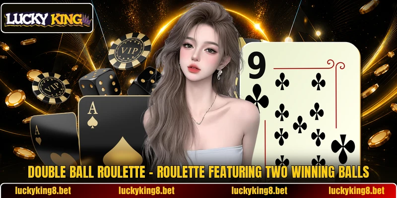 Double Ball Roulette – Roulette Featuring Two Winning Balls