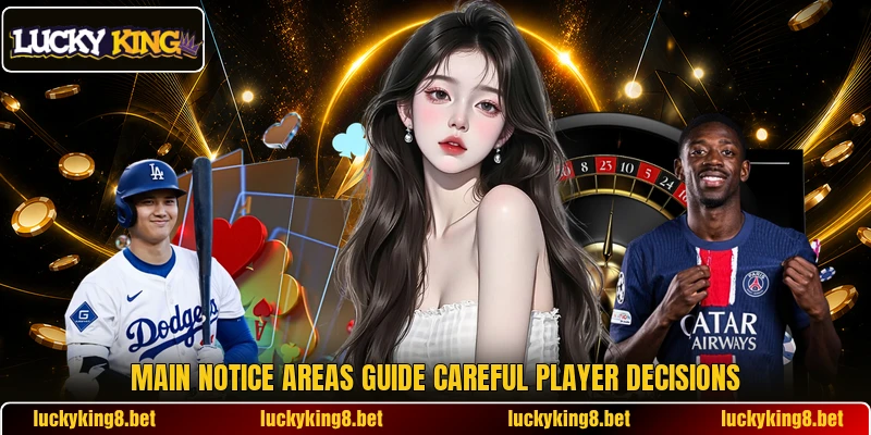 Main notice areas guide careful player decisions