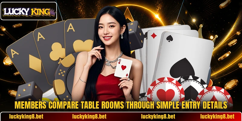 Members compare table rooms through simple entry details Members compare table rooms through simple entry details