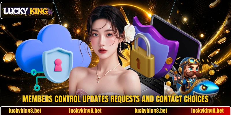 Members control updates requests and contact choices