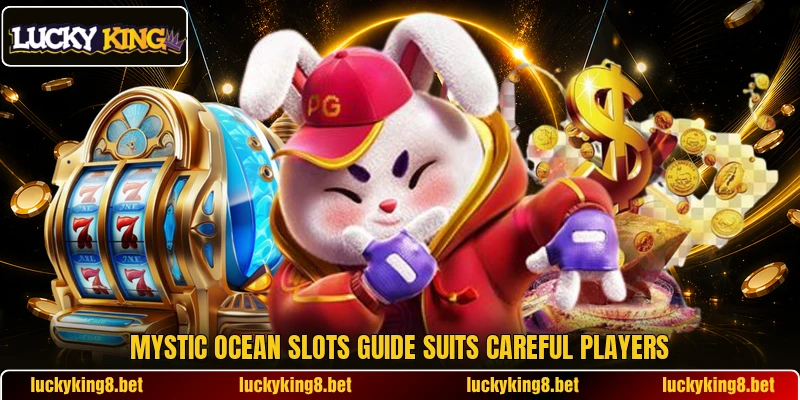 Mystic Ocean Slots guide suits careful players