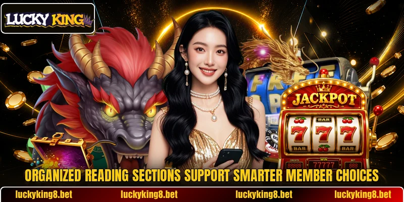 Organized reading sections support smarter member choices Organized reading sections support smarter member choices