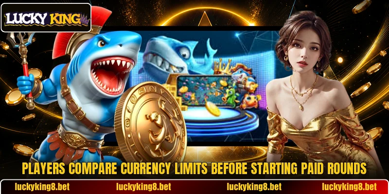 Players compare currency limits before starting paid rounds Players compare currency limits before starting paid rounds
