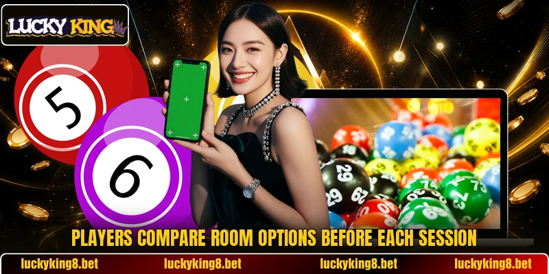 Players compare room options before each session
