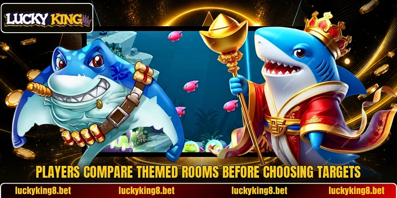 Players compare themed rooms before choosing targets