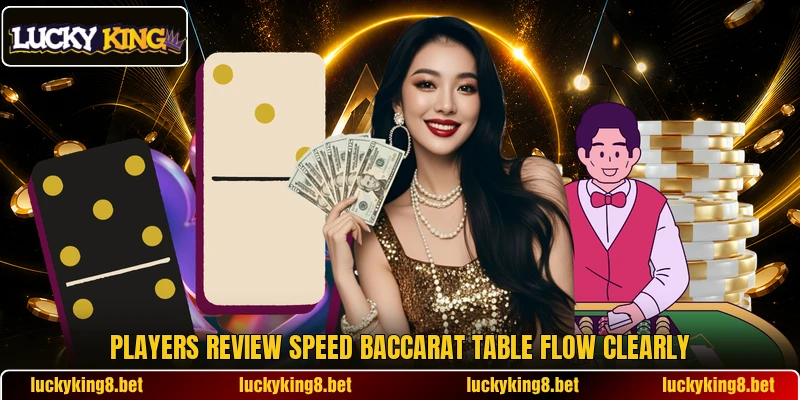 Players review speed baccarat table flow clearly Players review speed baccarat table flow clearly