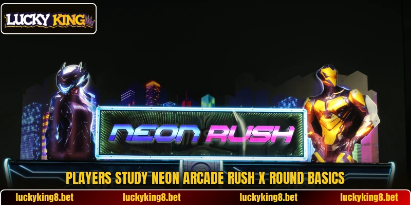 Players study Neon Arcade Rush X round basics