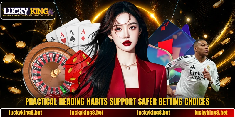 Practical reading habits support safer betting choices
