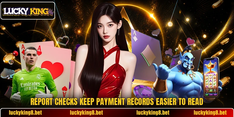 Report checks keep payment records easier to read Report checks keep payment records easier to read