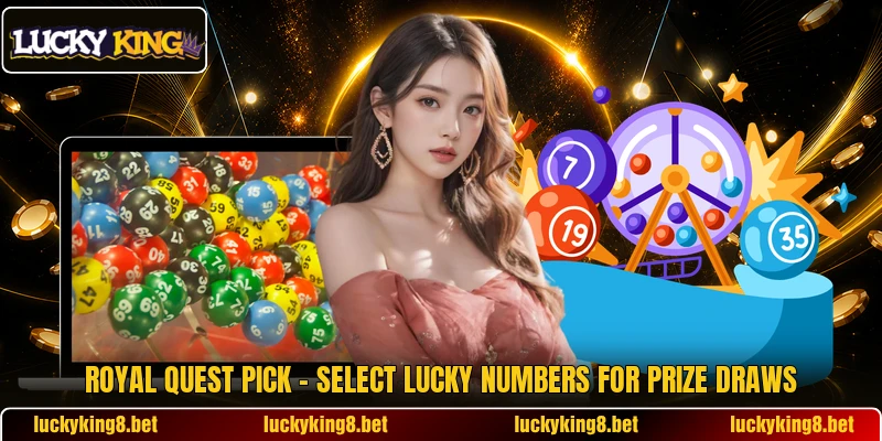 Royal Quest Pick – Select Lucky Numbers For Prize Draws