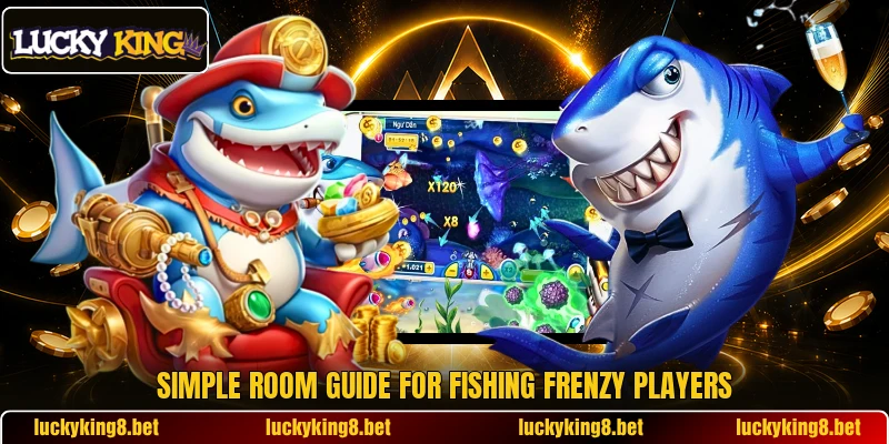 Simple room guide for Fishing Frenzy players Simple room guide for Fishing Frenzy players