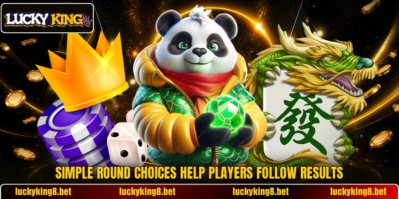 Simple round choices help players follow results