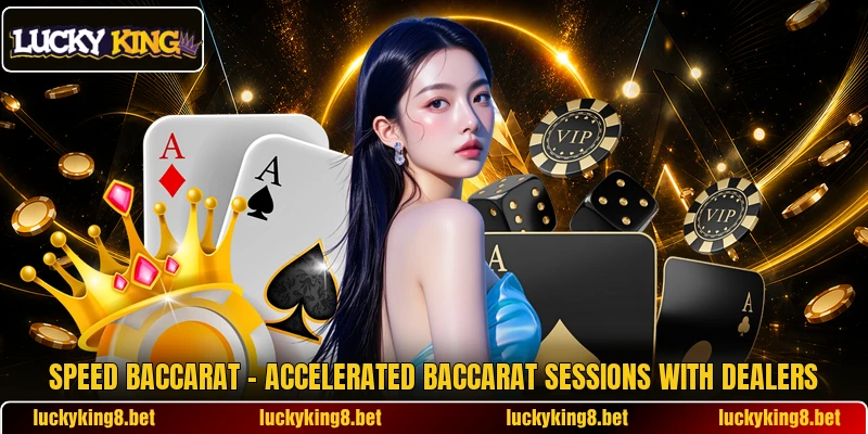 Speed Baccarat – Accelerated Baccarat Sessions With Dealers